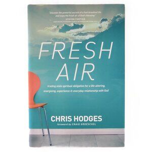 Fresh Air: Trading Stale Spiritual Obligation for a Relationship w/God by Hodges